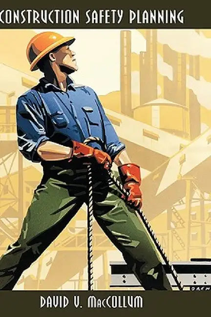 Construction Safety Planning by David V. MacCollum