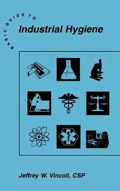Basic Guide to Industrial Hygiene by Jeffrey W. Vincoli