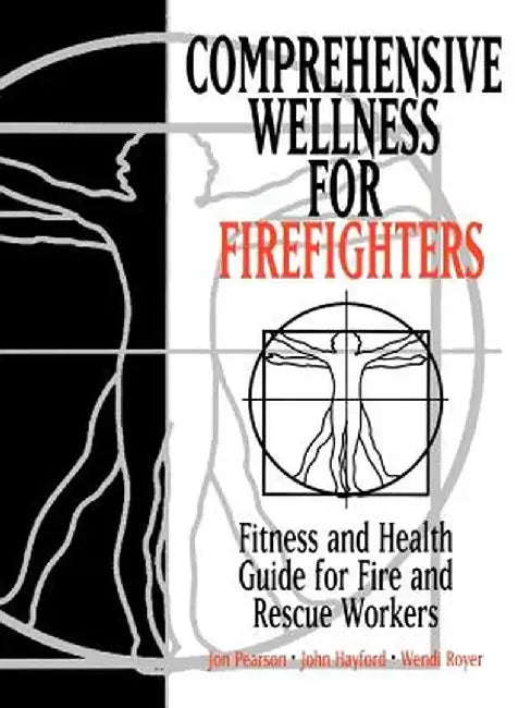 Comprehensive Wellness for Firefighters: Fitness and Health Guide for Fire and Rescue Workers by Jon Pearson
