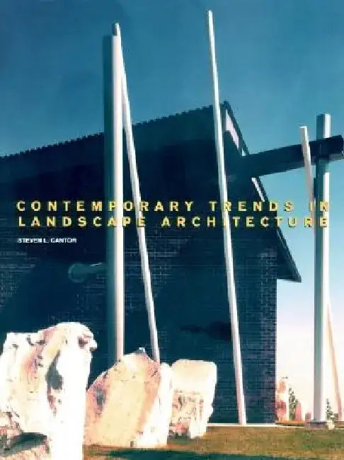 Contemporary Trends in Landscape Architecture by Steven L. Cantor