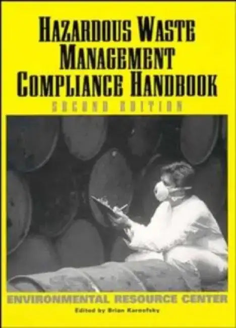 Hazardous Waste Management: Compliance Handbook Environmental Resource Center by Brian Karnofsky