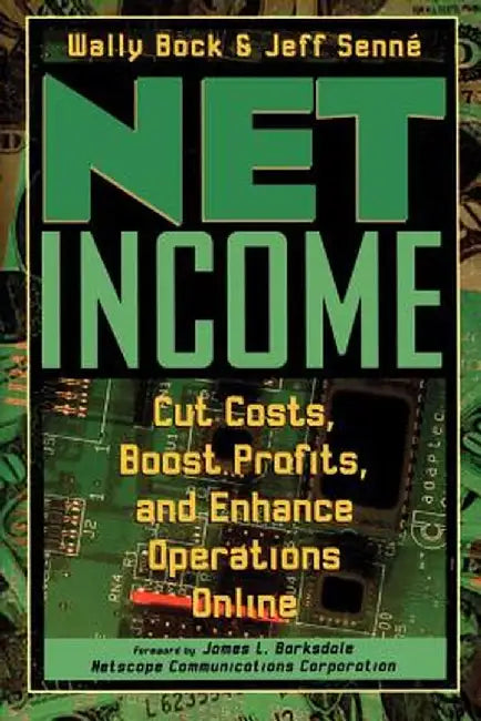 Net Income: Cut Costs, Boost Profits, and Enhance Operations Online by Wally Bock
