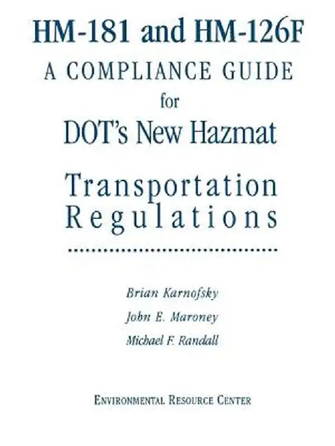 Hm-181 and Hm-126f: A Compliance Guide for Dot's New Hazmat Transportation Regulations by Brian Karnofsky