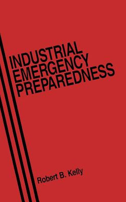 Industrial Emergency Preparedness by Robert B. Kelly