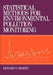 Statistical Methods for Environmental Pollution Monitoring by Richard O. Gilbert