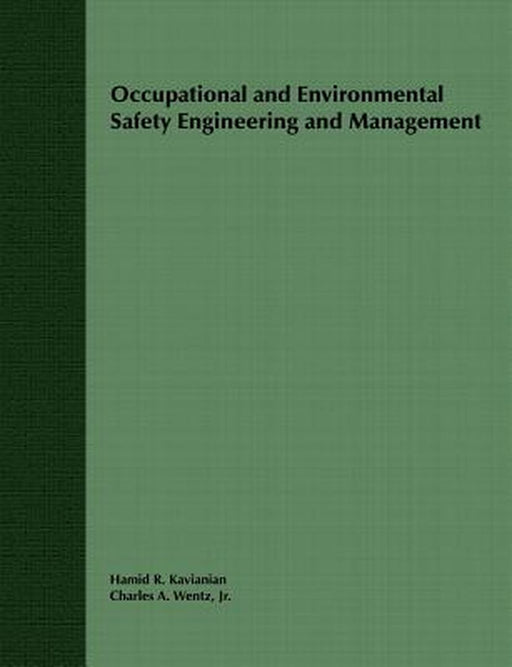 Occupational and Environmental Safety Engineering and Management by H. R. Kavianian