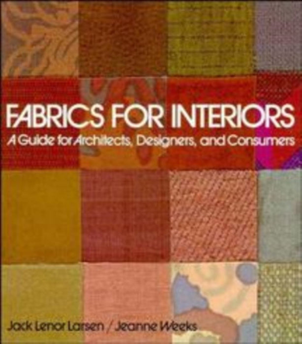 Fabrics for Interiors: A Guide for Architects, Designers, and Consumers by Jack Lenor Larsen