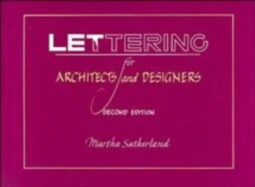 Lettering for Architects and Designers by Martha Sutherland