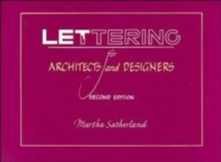 Lettering for Architects and Designers by Martha Sutherland