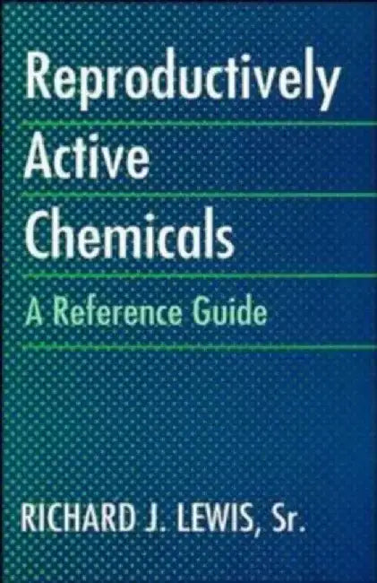 Reproductively Active Chemicals: A Reference Guide by Richard J. Lewis