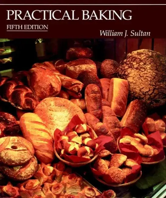 Practical Baking, 5th Edition by William J. Sultan