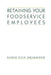 Retaining Your Foodservice Employees: 40 Ways to Better Employee Relations by Karen E. Drummond