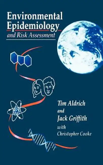 Environmental Epidemiology and Risk Assessment by Tim E. Aldrich