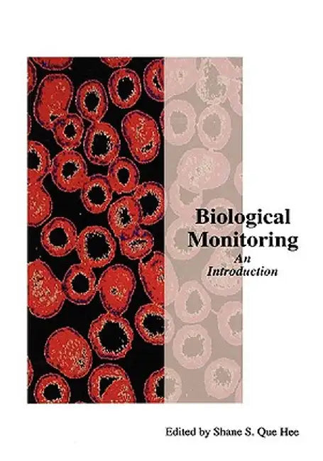 Biological Monitoring: An Introduction by Shane Que Hee