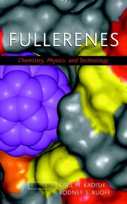 Fullerenes: Chemistry, Physics, and Technology by Editor: Karl M. Kadish, Editor: Rodney S. Ruoff