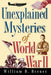 Unexplained Mysteries of World War II by William B. Breuer