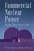 Commercial Nuclear Power: Assuring Safety for the Future by Charles B. Ramsey, Mohammad Modarres