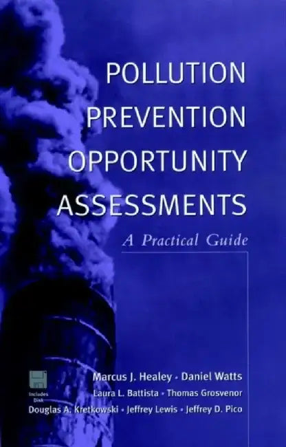 Pollution Prevention Opportunity Assessments: A Practical Guide by Marcus J. Healey, Daniel Watts