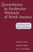 Invertebrates in Freshwater Wetlands of North America: Ecology and Management by Darold P. Batzer