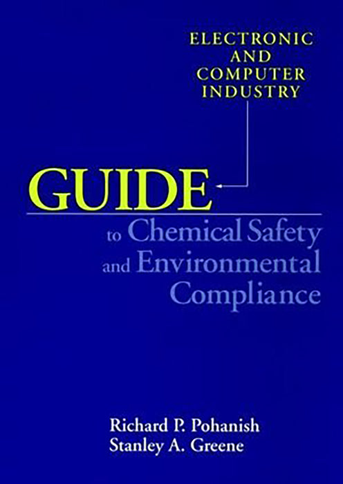 Guide To Chemical Safety And Environmental Compliance: Electronic and Computer Industry