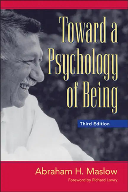 Toward a Psychology of Being by Abraham H. Maslow