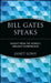 Bill Gates Speaks: Insight from the World's Greatest Entrepreneur by Janet Lowe