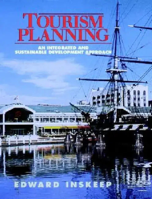 Tourism Planning: An Integrated and Sustainable Development Approach by Edward Inskeep