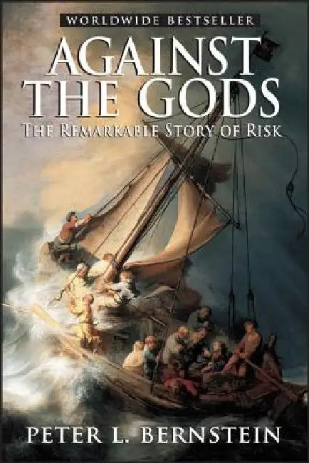 Against the Gods: The Remarkable Story of Risk by Peter L. Bernstein