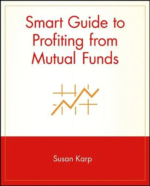Smart Guide Mutual Funds by Susan Karp