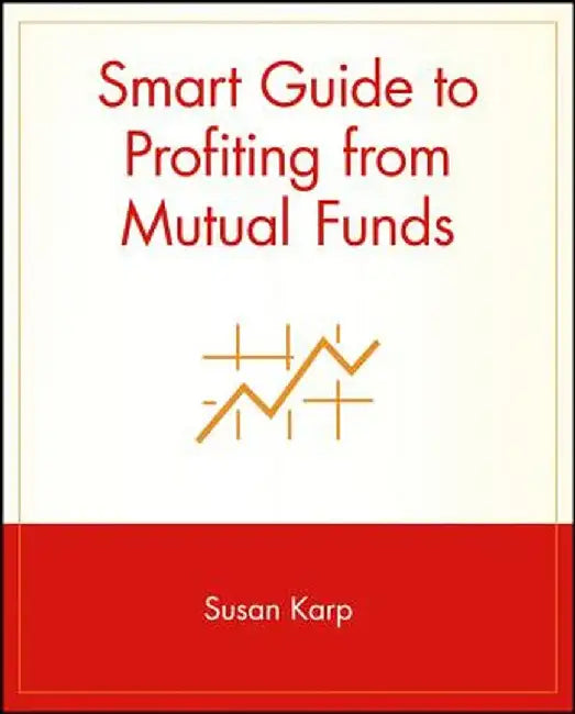 Smart Guide Mutual Funds by Susan Karp