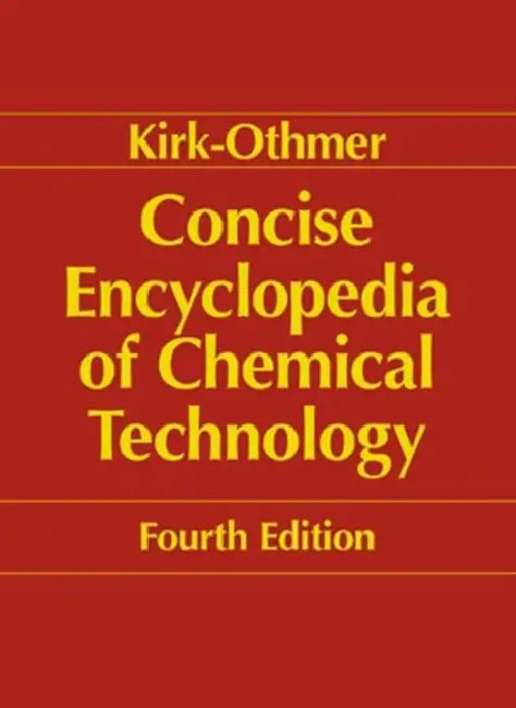 Kirk-Othmer Concise Encyclopedia of Chemical Technology by Kirk–Othmer