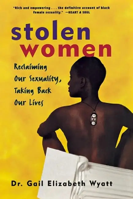 Stolen Women: Reclaiming Our Sexuality, Taking Back Our Lives by Gail Wyatt