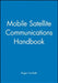 Mobile Satellite Communications Handbook by Roger Cochetti