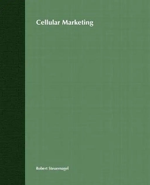 Cellular Marketing by Robert A. Steuernagel