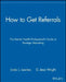 How to Get Referrals: The Mental Health Professional's Guide to Strategic Marketing by Linda L. Lawless