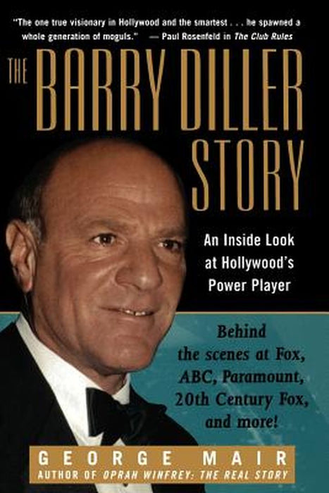 The Barry Diller Story: The Life and Times of America's Greatest Entertainment Mogul by George Mair