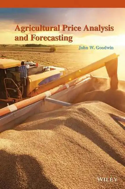 Agricultural Price Analysis and Forecasting by John W. Goodwin