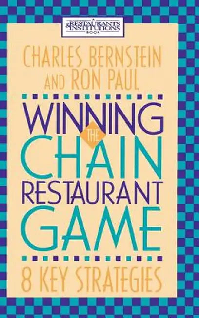 Winning the Chain Restaurant Game: Eight Key Strategies by Charles Bernstein