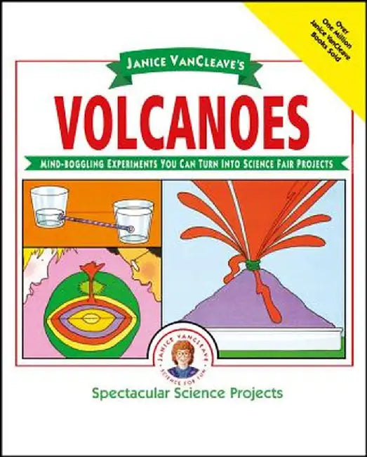 Janice VanCleave's Volcanoes: Mind-Boggling Experiments You Can Turn Into Science Fair Projects by Janice VanCleave