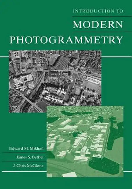 Introduction to Modern Photogrammetry by Edward M. Mikhail
