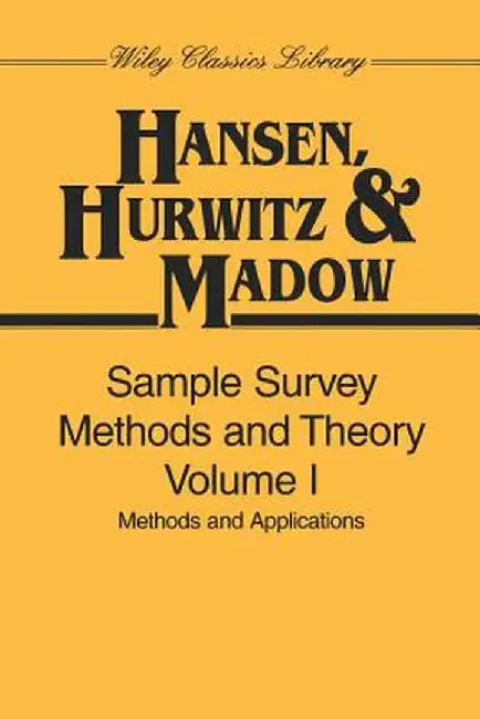 Sample Survey Methods and Theory, Volume 1: Methods and Applications by Morris H. Hansen