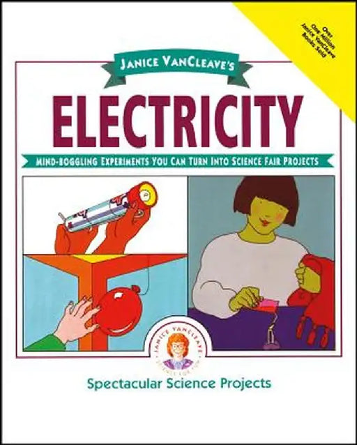 Janice VanCleave's Electricity: Mind-Boggling Experiments You Can Turn Into Science Fair Projects by Janice VanCleave