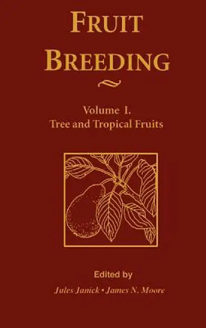 Fruit Breeding, Tree and Tropical Fruits by Jules Janick