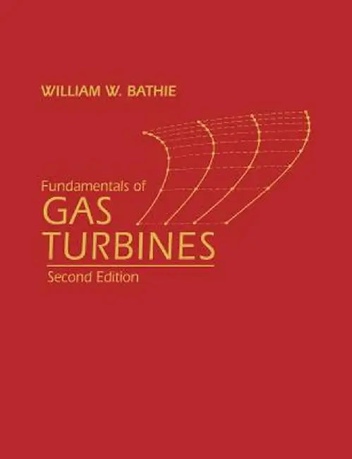 Fundamentals of Gas Turbines by William W. Bathie