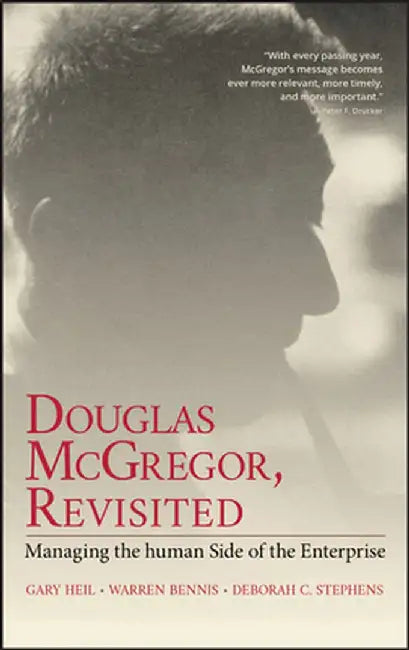 Douglas McGregor on Management: Revisiting the Human Side of the Enterprise by Gary Heil