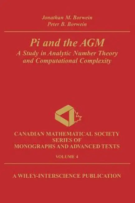 Pi and the Agm: A Study in Analytic Number Theory and Computational Complexity by Jonathan M. Borwein