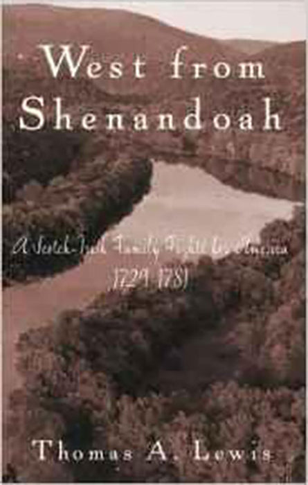 West From Shenandoah: A Scotch-irish Family Fights for America, 1729-1781, a Journal of Discovery