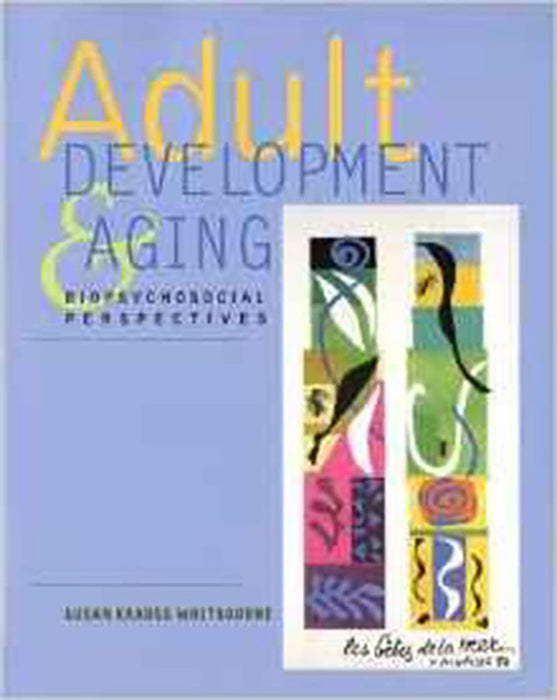 Adult Development And Aging: Biopsychosocial Perspectives