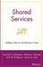 Shared Services: Adding Value to the Business Units by Donniel S. Schulman