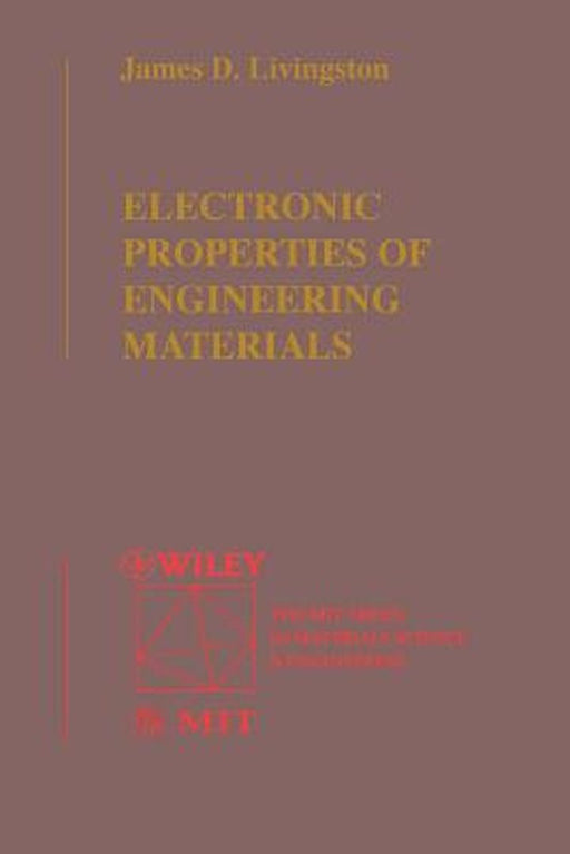 Electronic Properties of Engineering Materials by James D. Livingston